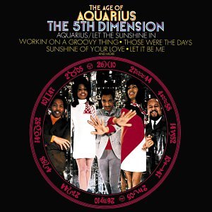 The Age of Aquarius isn't just a cool album by The 5th Dimension!